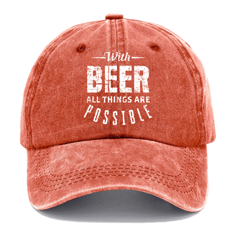 With Beer All Things Are Possible Funny Liquor Cap