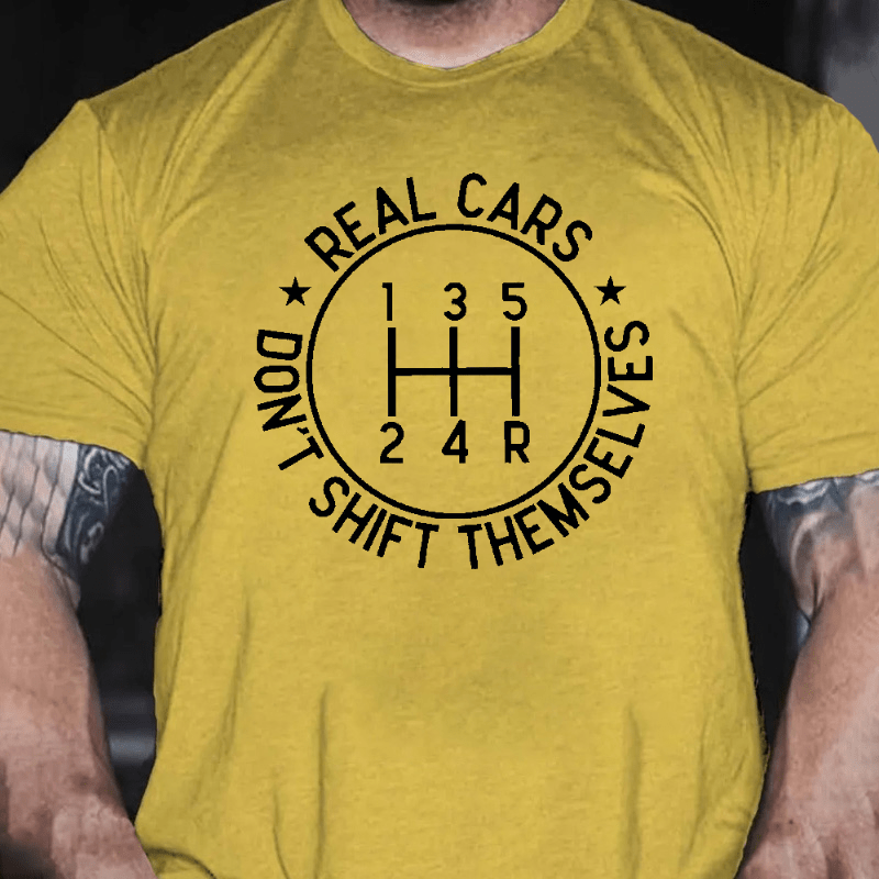 Real Cars Don't Shift Themselves Funny Driver Cotton T-shirt