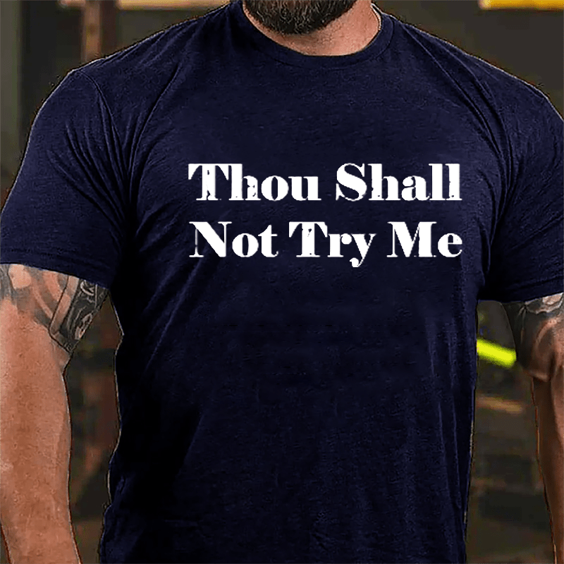 Thou Shall Not Try Me Cotton T-shirt