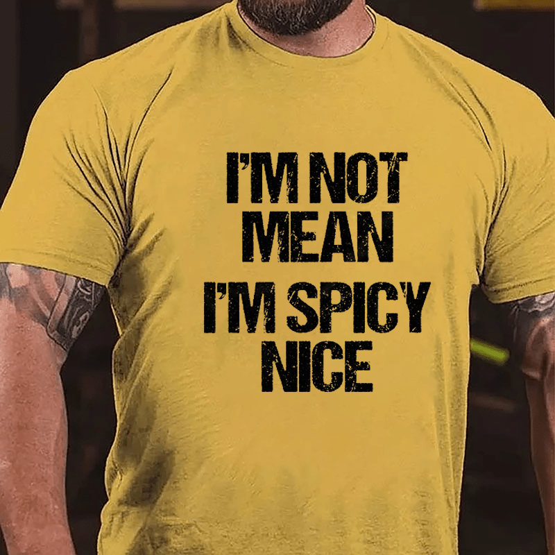 I'm Not Mean I'm Spicy Nice Cotton T-shirt