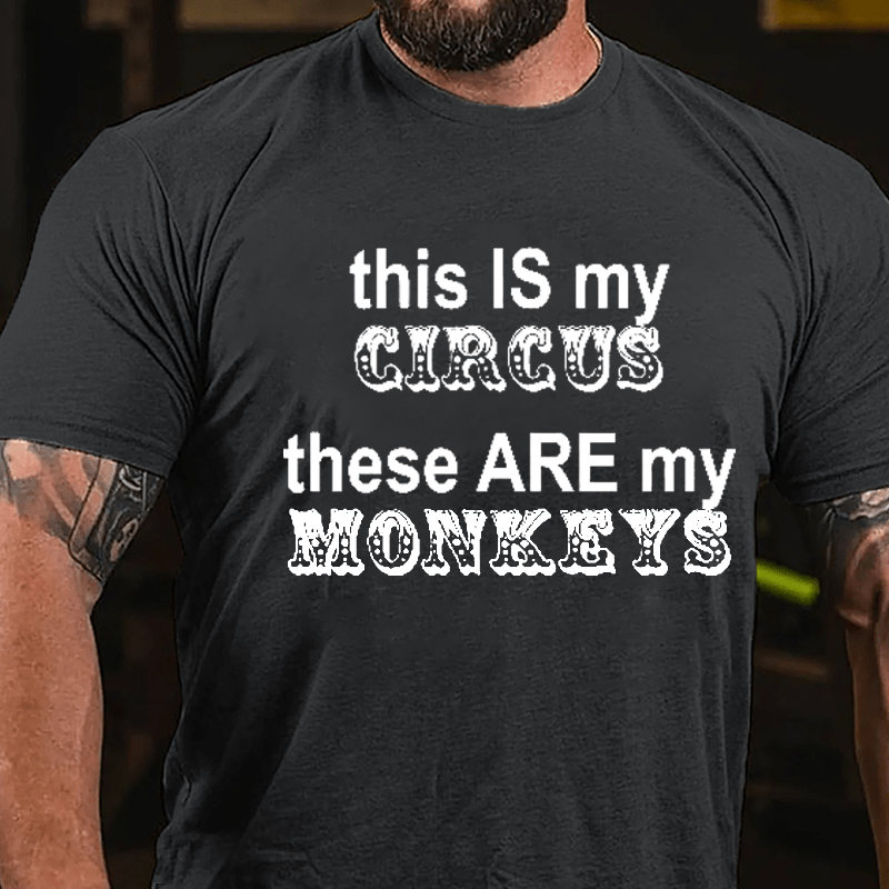 This Is My Circus These Are My Monkeys Men's Funny Cotton T-shirt