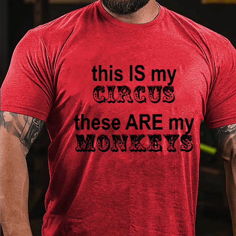 This Is My Circus These Are My Monkeys Men's Funny Cotton T-shirt