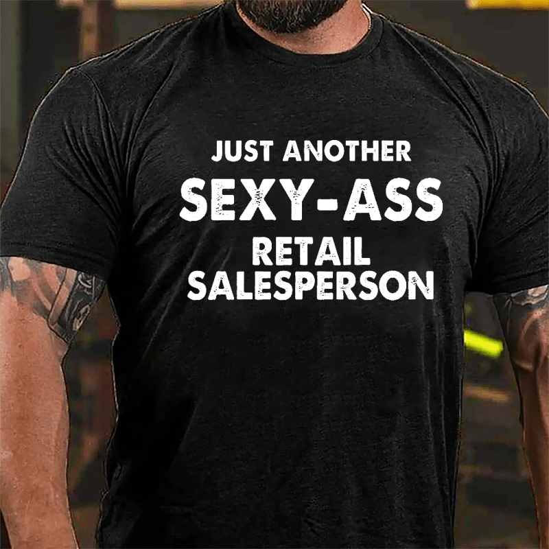 Just Another Sexy-ass Retail Salesperson Cotton T-shirt