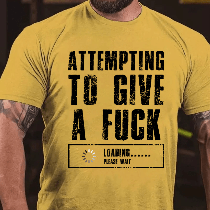 Maturelion Attempting To Give A Fuck Loading......Please Wait Cotton T-Shirt