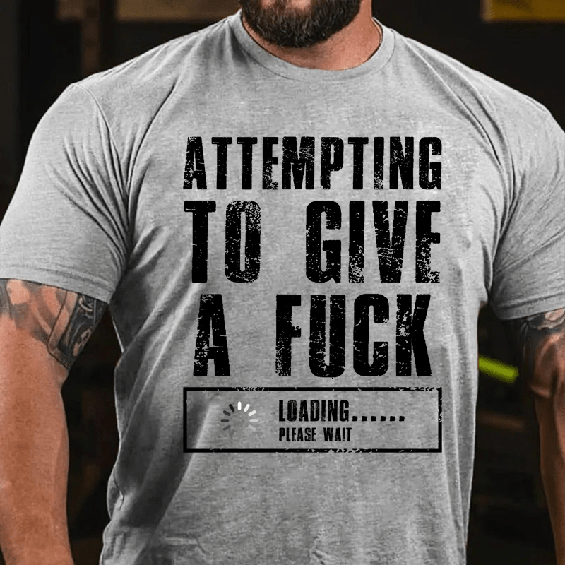 Maturelion Attempting To Give A Fuck Loading......Please Wait Cotton T-Shirt