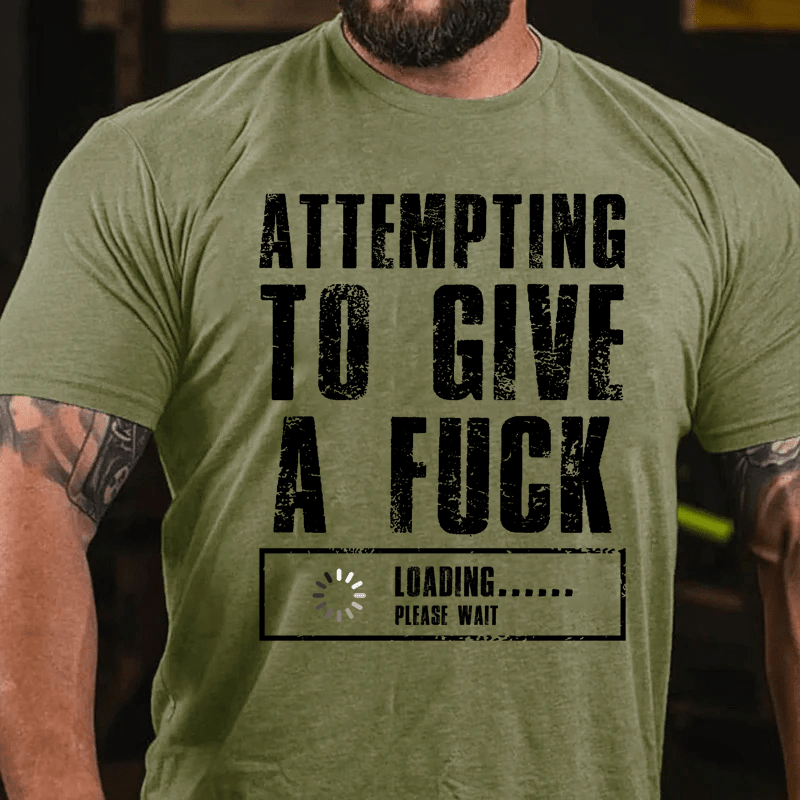 Maturelion Attempting To Give A Fuck Loading......Please Wait Cotton T-Shirt