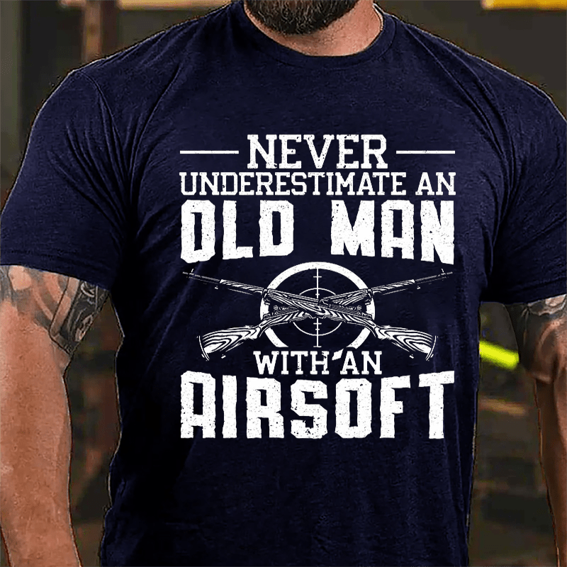 Never Underestimate An Old Man With An Airsoft Cotton T-shirt