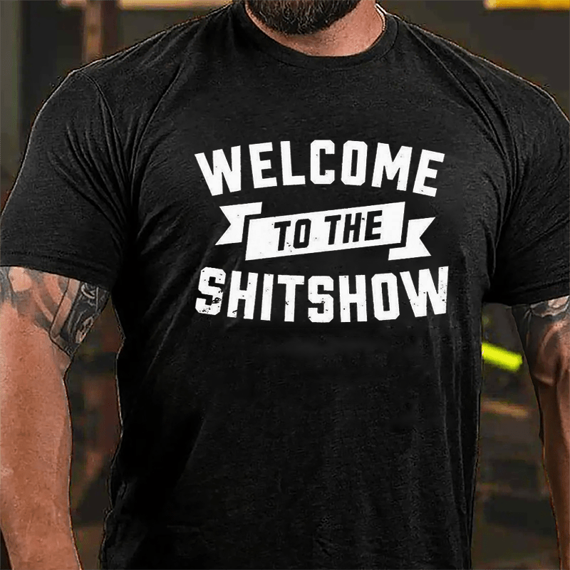 Welcome To The Shitshow Cotton T-shirt