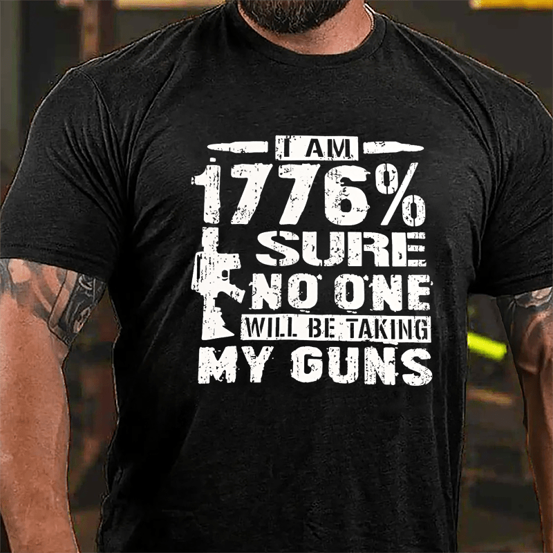 I'm 1776% Sure No One Will Be Taking My Guns Men's Cotton T-shirt