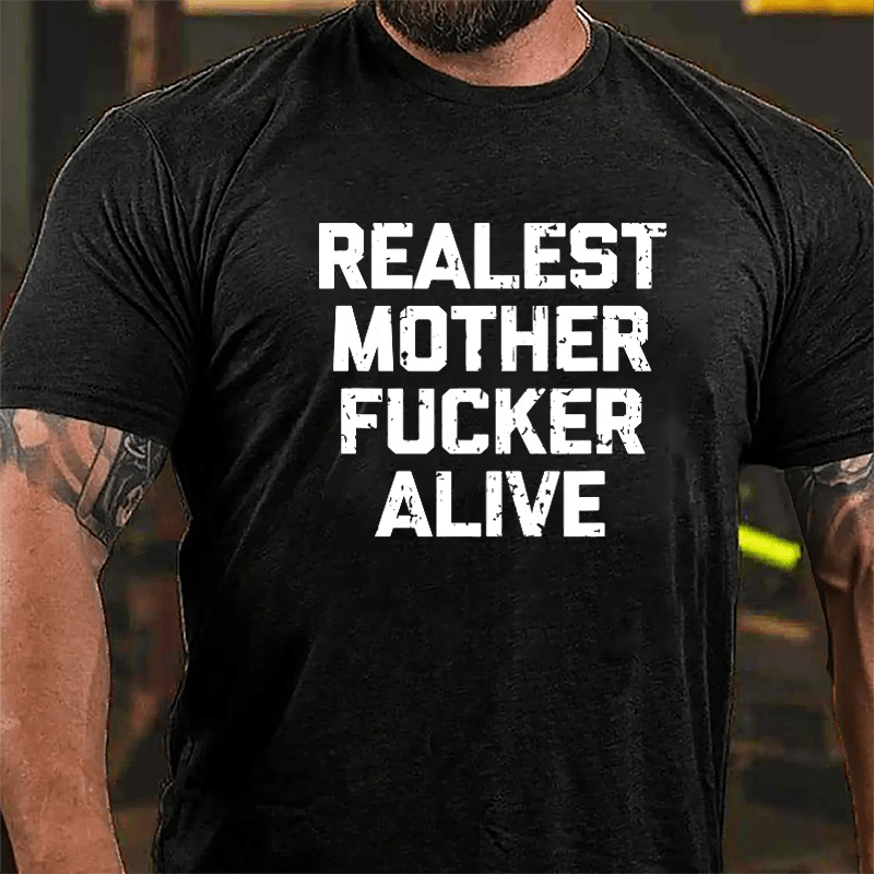 Realest Mother Fucker Alive Cotton T-shirt