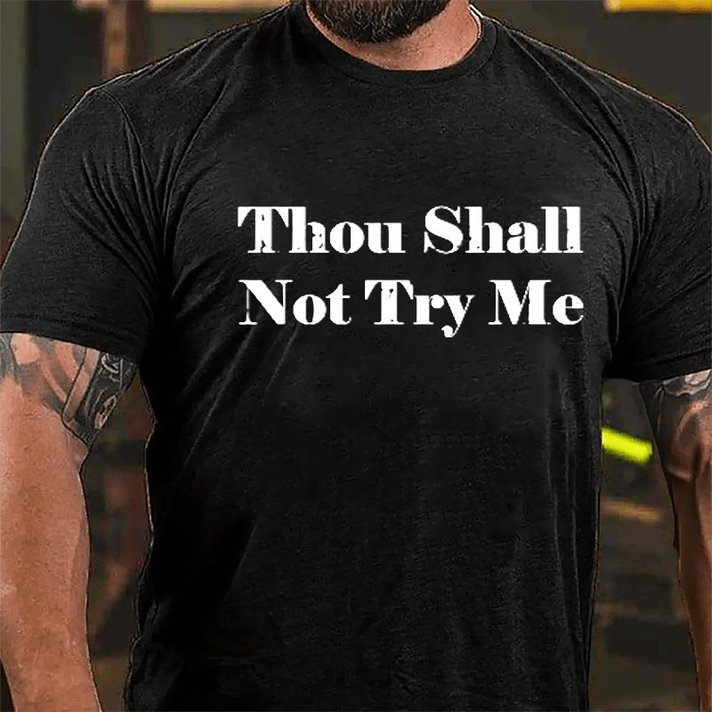 Thou Shall Not Try Me Cotton T-shirt