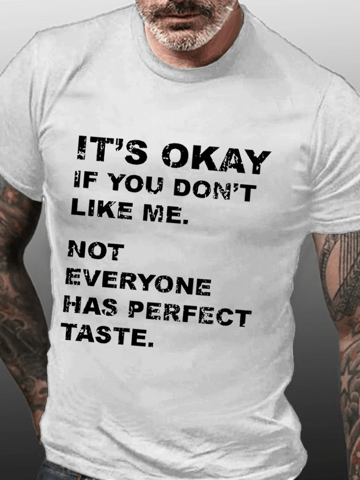 It's OKAY If You Don't Like Me Not Everyone Has Perfect Taste Cotton T-Shirt