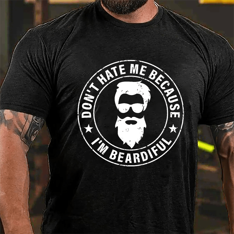 Don't Hate Me Because I'm Beardiful Cotton T-shirt