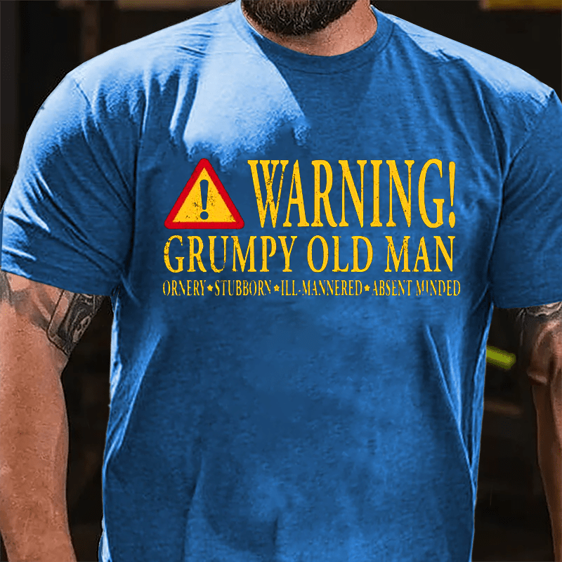 Warning Grumpy Old Man Ornery Stubborn Ill-mannered Absent Minded Cotton T-shirt