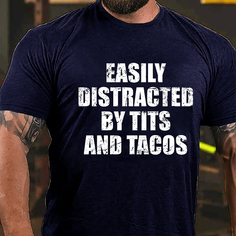 Easily Distracted By Tits And Tacos Men's Cotton T-shirt