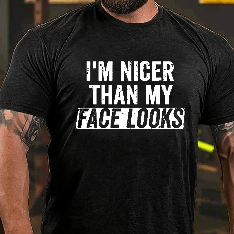 I'm Nicer Than My Face Looks Cotton T-shirt