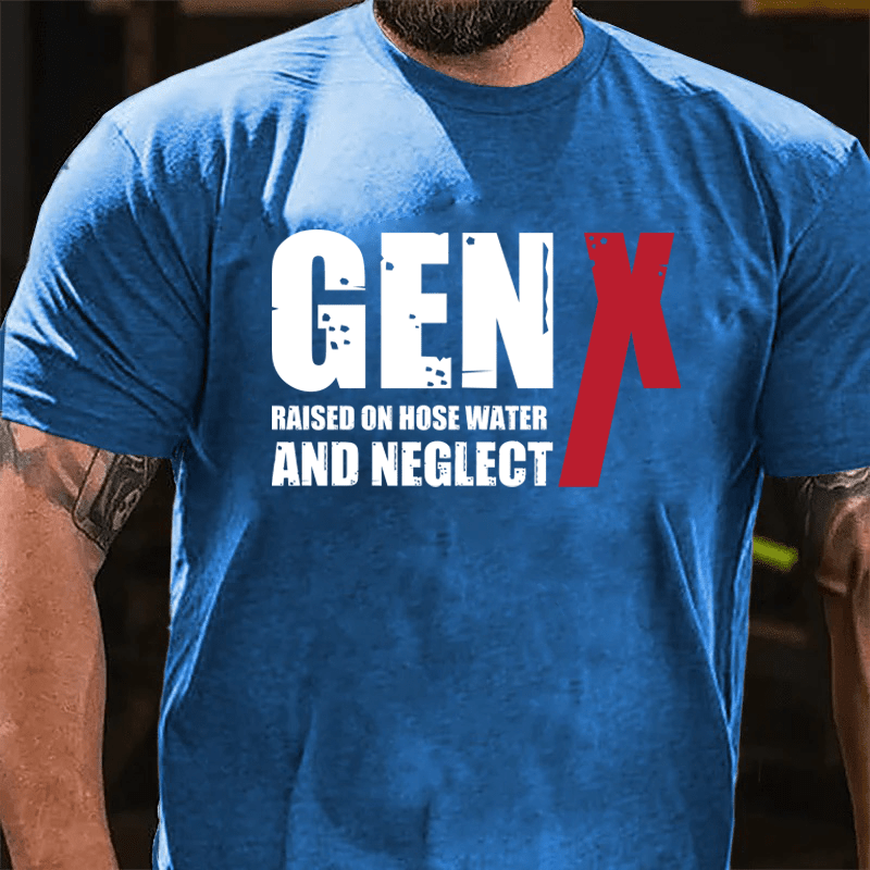 Maturelion GenX Raised On Hose Water And NeglectCotton T-Shirt