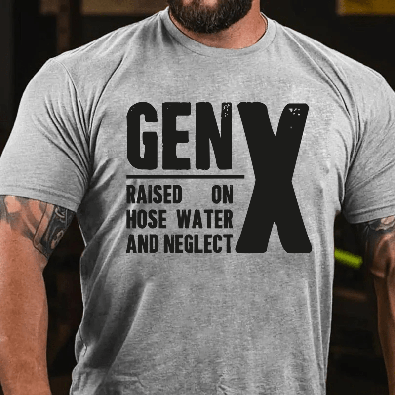 Maturelion Gen X Raised On Hose Water And Neglect Cotton T-Shirt