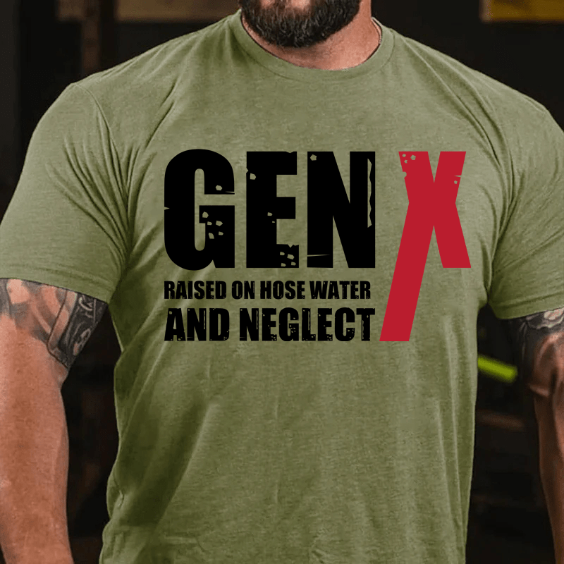 Maturelion GenX Raised On Hose Water And NeglectCotton T-Shirt