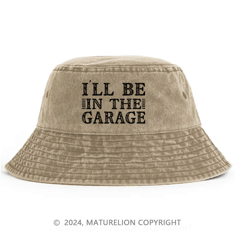 Maturelion I'll Be In The Garage Bucket Hat