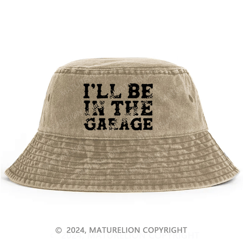 Maturelion I'll Be In The Garage Bucket Hat