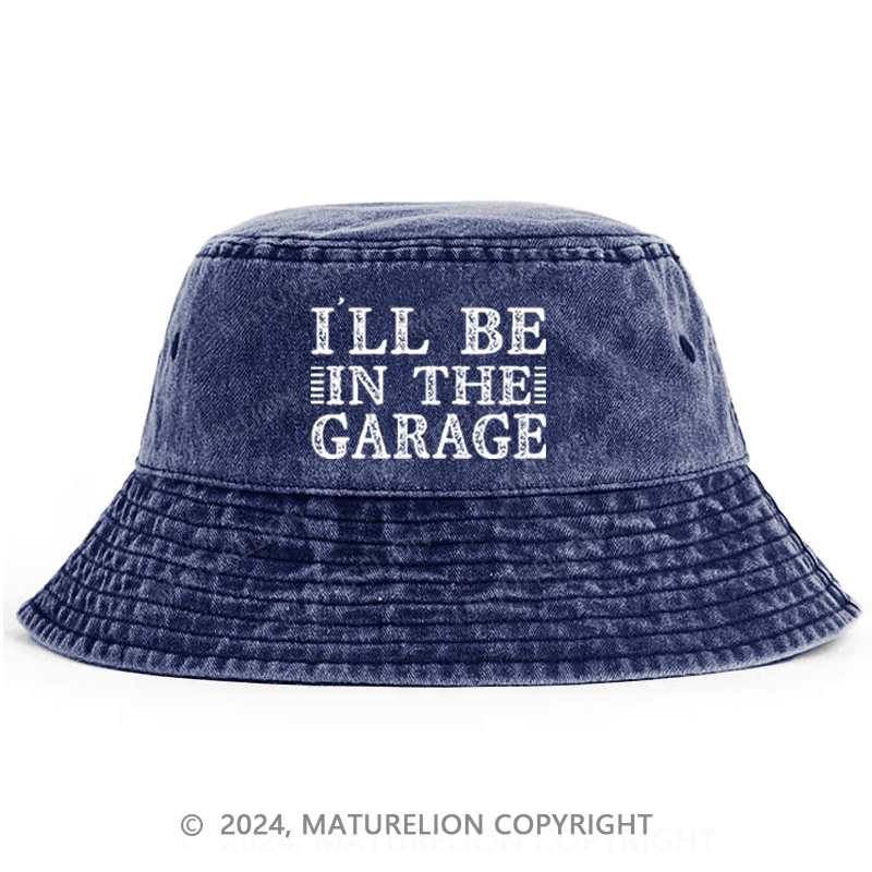 Maturelion I'll Be In The Garage Bucket Hat