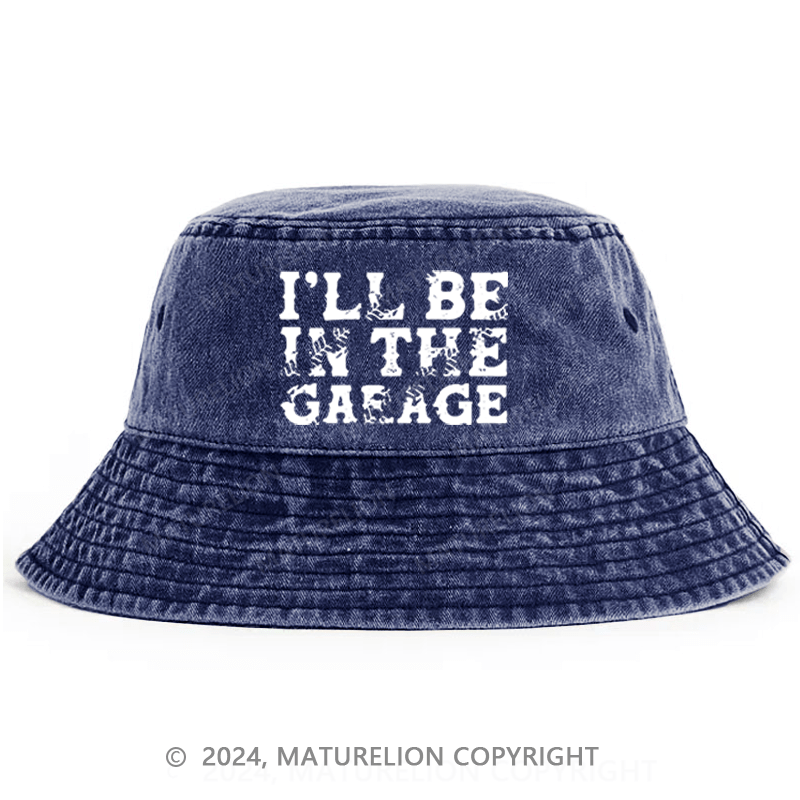 Maturelion I'll Be In The Garage Bucket Hat