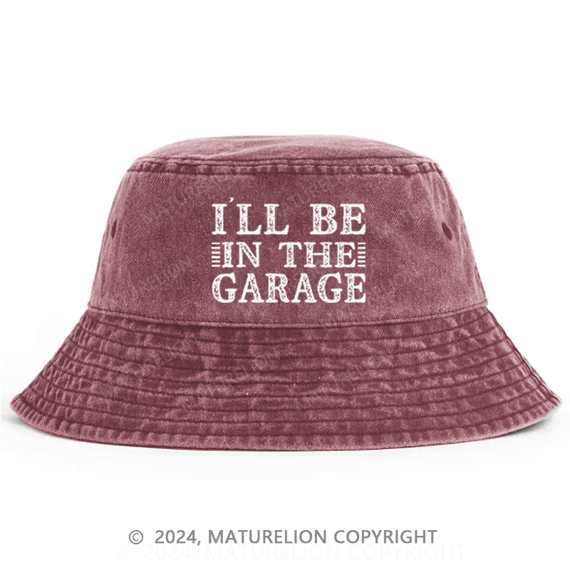 Maturelion I'll Be In The Garage Bucket Hat