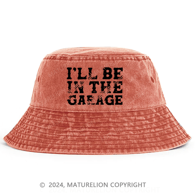 Maturelion I'll Be In The Garage Bucket Hat