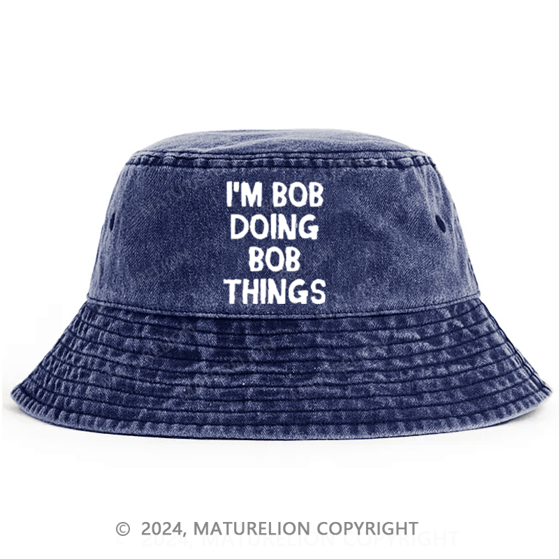 Maturelion I'm Bob Doing Bob Things Bucket Hat