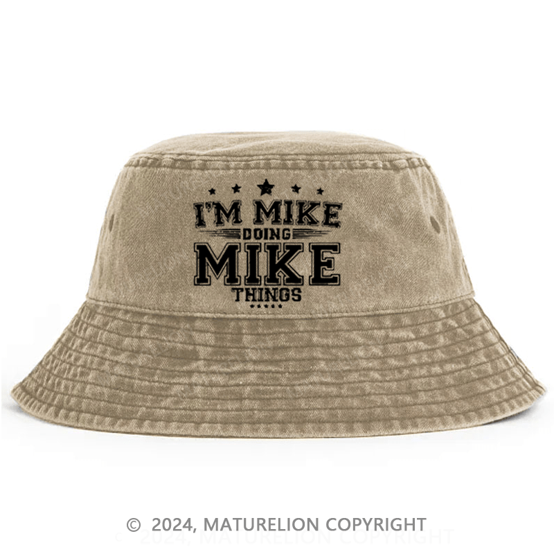 Maturelion I'm Mike Doing Mike Things Bucket Hat