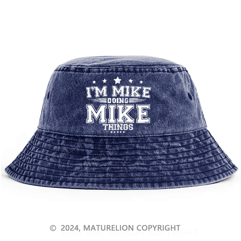 Maturelion I'm Mike Doing Mike Things Bucket Hat