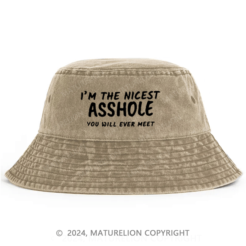 Maturelion I'm The Nicest Asshole You Will Never Meet Bucket Hat