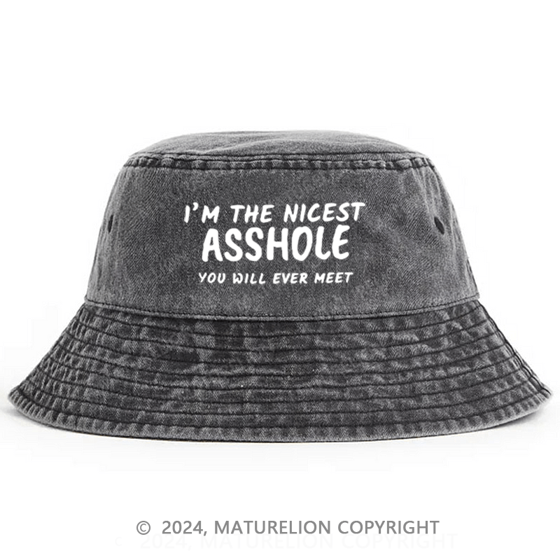 Maturelion I'm The Nicest Asshole You Will Never Meet Bucket Hat