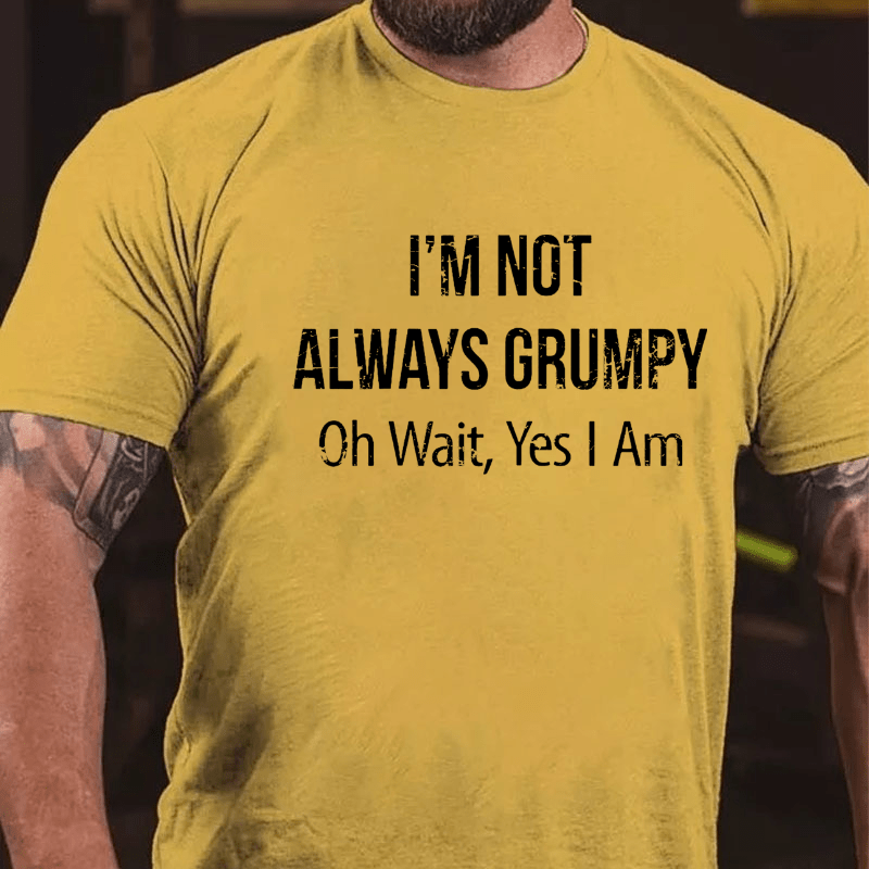 Maturelion  I m Not Always Grumpy Oh Wait Yes I Am T-shirt