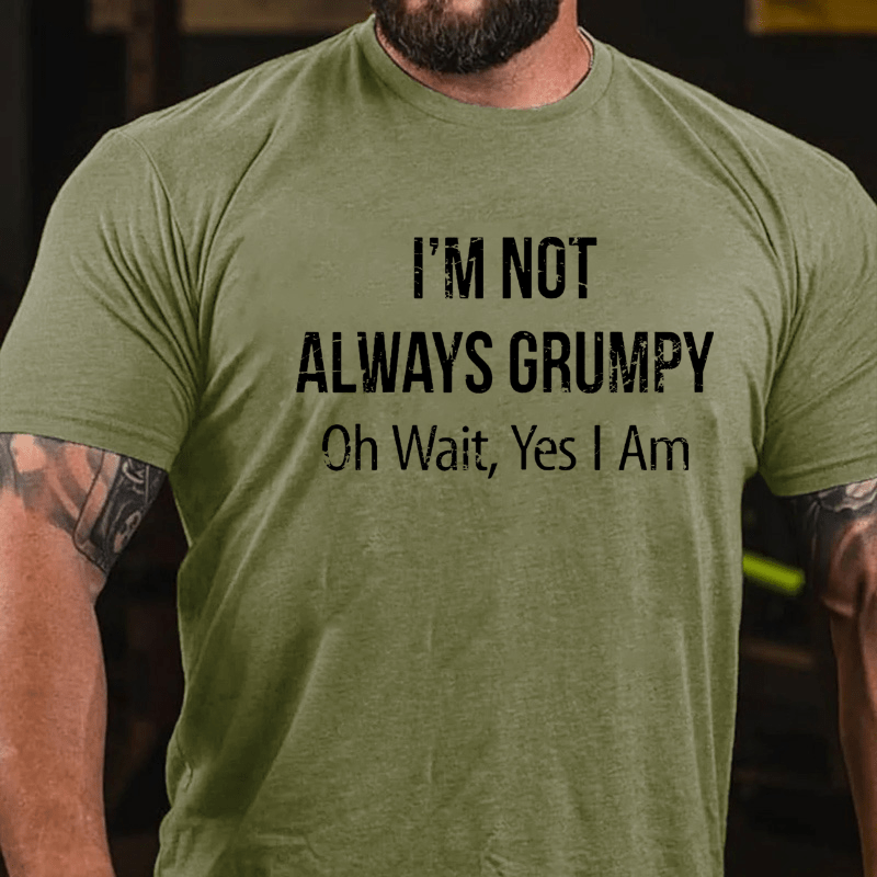 Maturelion  I m Not Always Grumpy Oh Wait Yes I Am T-shirt