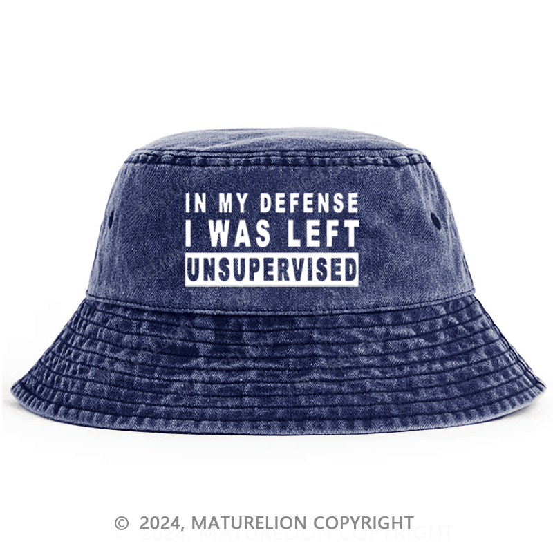 Maturelion In My Defense I Was Left Unsupervised Bucket Hat