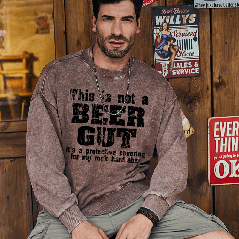 Maturelion Men's Sweatshirt This Is Not A Beer Gut It's A Protective Covering For My Rock Hard Abs Funny Custom Sweatshirt