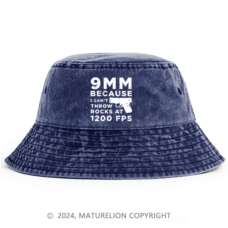 Matuerlion Men's Bucket Hat 9mm Because Can't Throw Rocks At 1200 Fps Bucket Hat