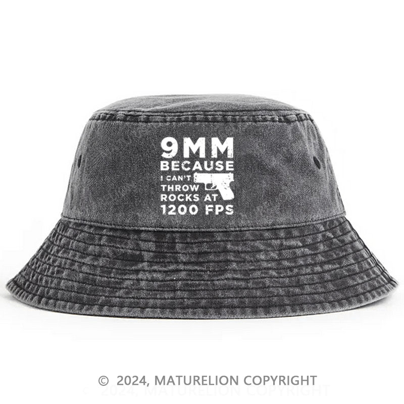 Matuerlion Men's Bucket Hat 9mm Because Can't Throw Rocks At 1200 Fps Bucket Hat