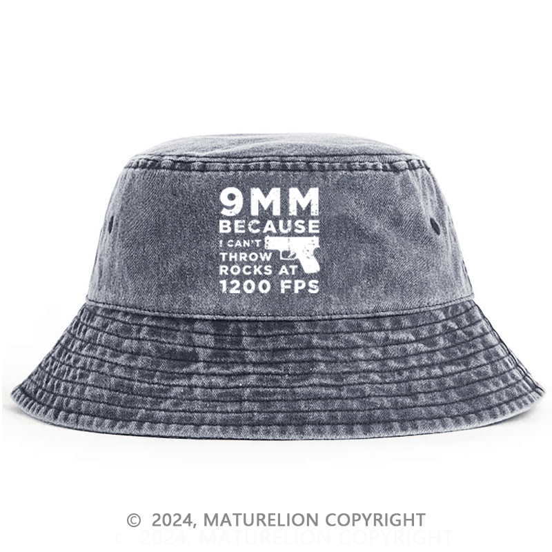 Matuerlion Men's Bucket Hat 9mm Because Can't Throw Rocks At 1200 Fps Bucket Hat