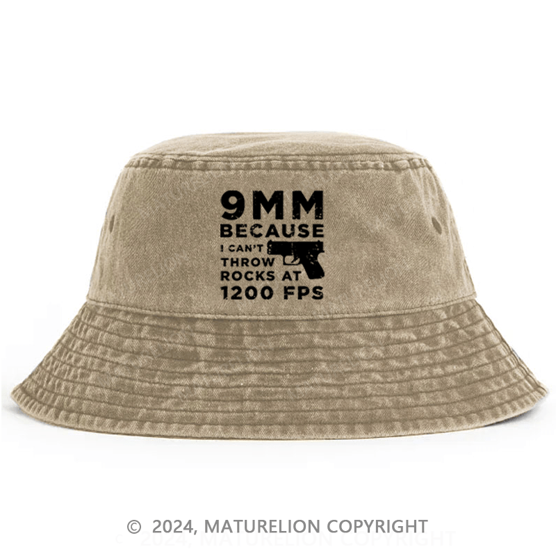 Matuerlion Men's Bucket Hat 9mm Because Can't Throw Rocks At 1200 Fps Bucket Hat