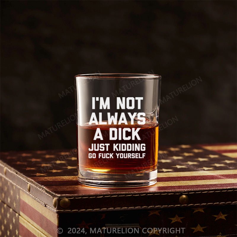 Maturelion Funny Not Always Just Kidding Whiskey Glass