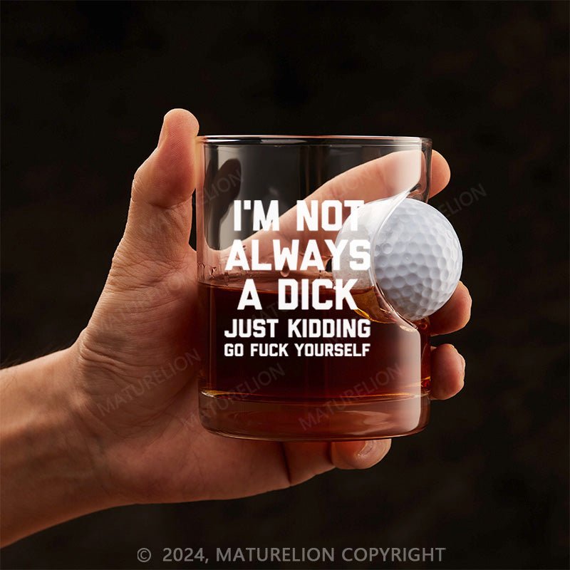 Maturelion Funny Not Always Just Kidding Whiskey Glass