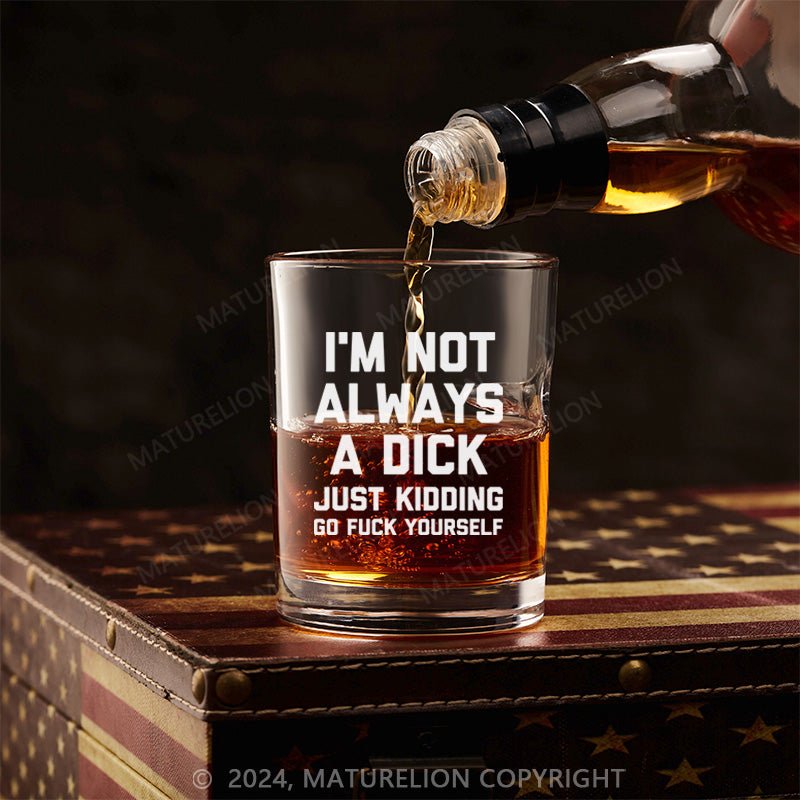 Maturelion Funny Not Always Just Kidding Whiskey Glass