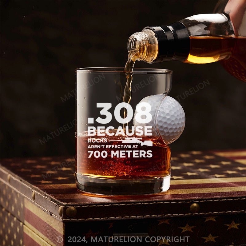 Maturelion 308 Because Rocks Aren't Effective At 800 Yards Whiskey Glass