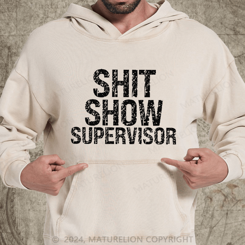 Maturelion Sh*t Show Supervisor DTG Printing Washed Hoodie