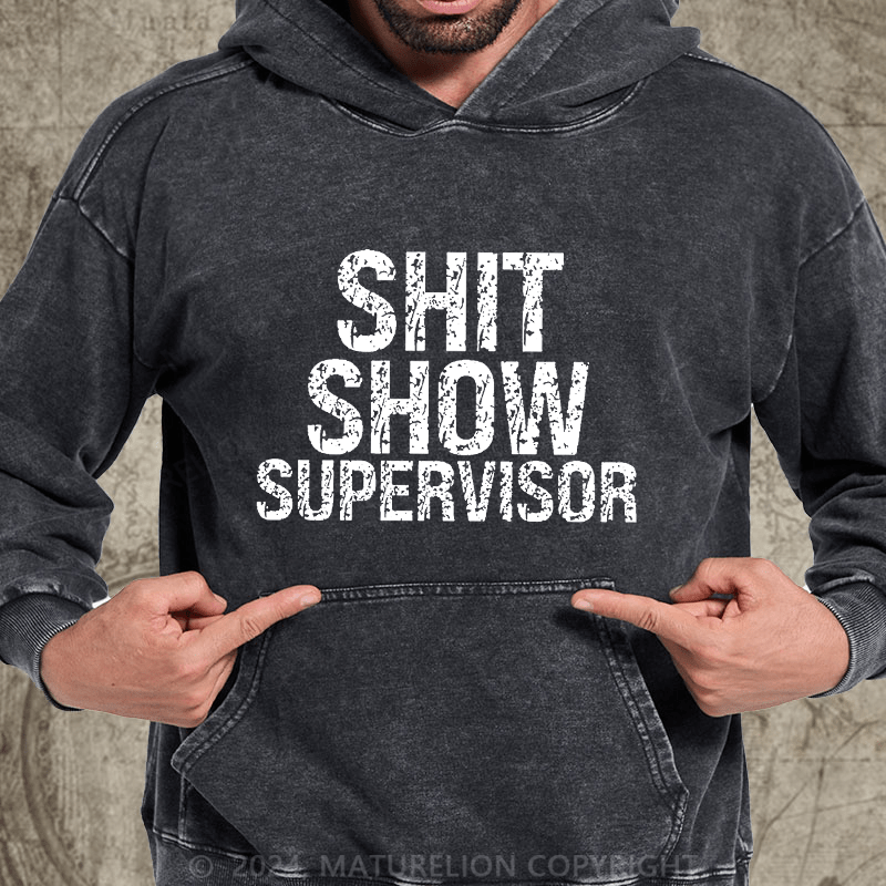 Maturelion Sh*t Show Supervisor DTG Printing Washed Hoodie