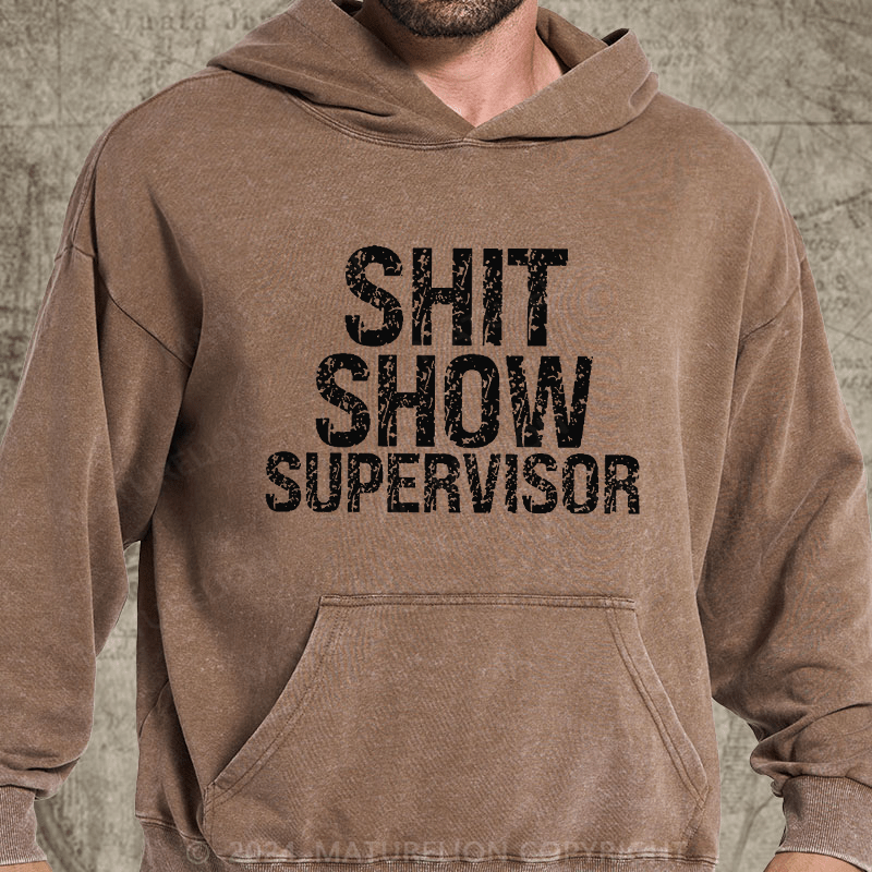 Maturelion Sh*t Show Supervisor DTG Printing Washed Hoodie