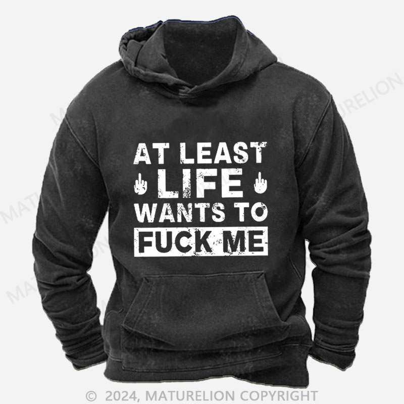 Maturelion At Least Life Wants To Fuck Me Men's DTG Printing Washed Hoodie